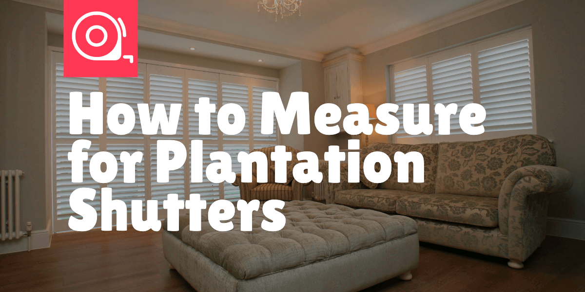 How to Measure for Plantation Shutters | Shutter Size for ...