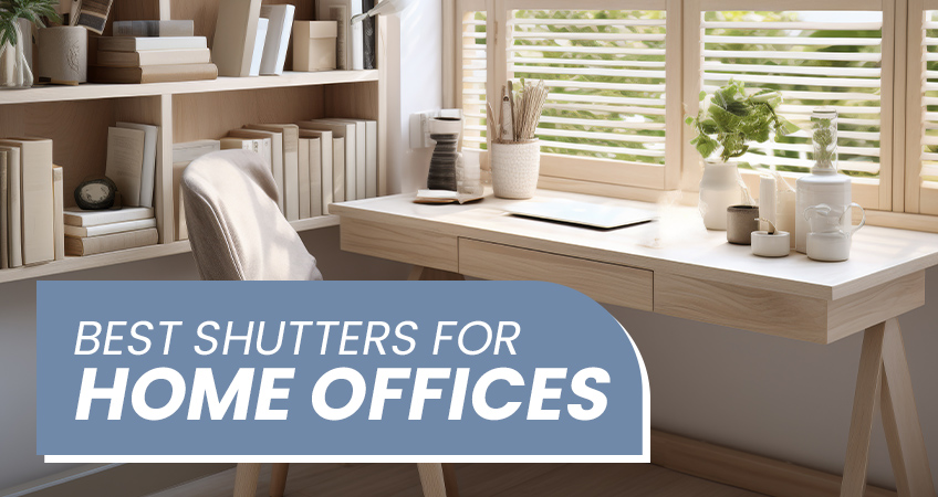 Best shutters for home offices: a complete guide