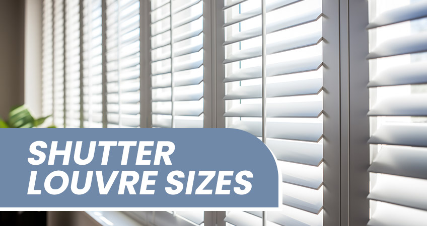 The complete guide to shutter louvre sizes