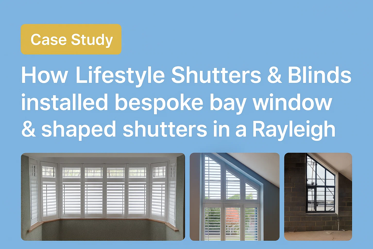 Installed bespoke bay window & shaped shutters in a Rayleigh home